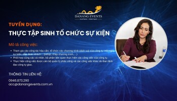 TUYỂN DỤNG THÁNG 01 - 02/2023: THỰC TẬP SINH TỔ CHỨC SỰ KIỆN