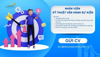 TUYỂN DỤNG THÁNG 01 - 02/2023: NHÂN VIÊN KỸ THUẬT VẬN HÀNH SỰ KIỆN