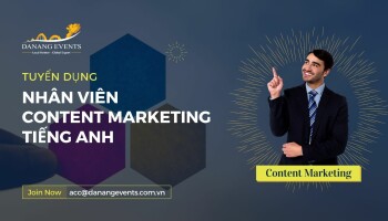 TUYỂN DỤNG THÁNG 01 - 02/2023: NHÂN VIÊN CONTENT MARKETING TIẾNG ANH